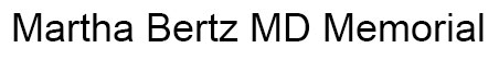 Martha Bertz, Martha Bertz Memorial - Marty Bertz Memorial - Official Marth Bertz Memorial Web page - Martha Bertz, MD, Dr. Martha Bertz, Dr. Marty Bertz, Marty Bertz, JD Dematteo, JD DeMatteo, Mr. JD DeMatteo